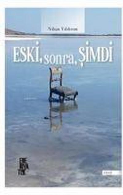 Eski, Sonra, Simdi
