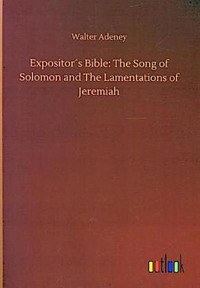 Expositor´s Bible: The Song of Solomon and The Lamentations of Jeremiah