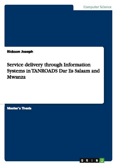 Service delivery through Information Systems in TANROADS Dar Es Salaam and Mwanza