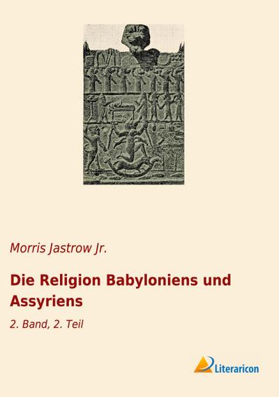Die Religion Babyloniens und Assyriens