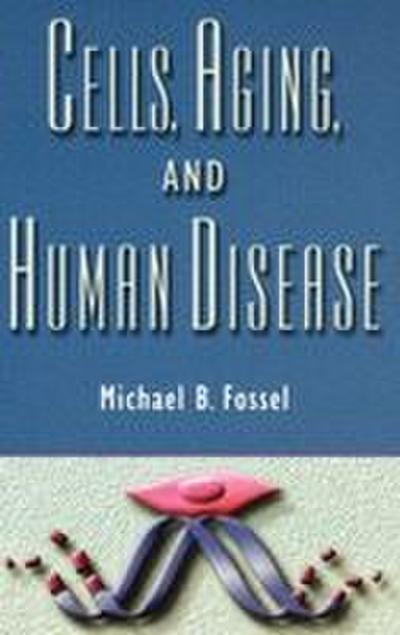 Cells, Aging, and Human Disease