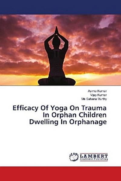 Efficacy Of Yoga On Trauma In Orphan Children Dwelling In Orphanage
