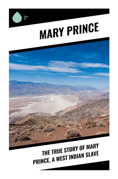 The True Story of Mary Prince, a West Indian Slave