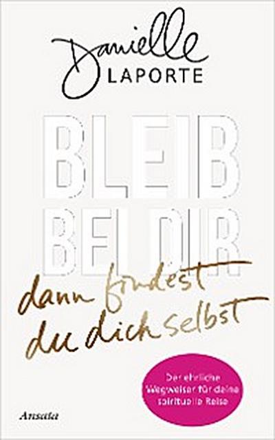 Bleib bei dir - dann findest du dich selbst