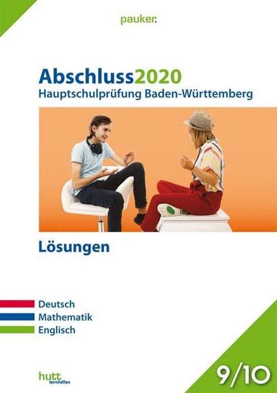 Abschluss 2020 - Hauptschulprüfung Baden-Württemberg - Lösungen: Deutsch, Mathematik, Englisch (pauker.)