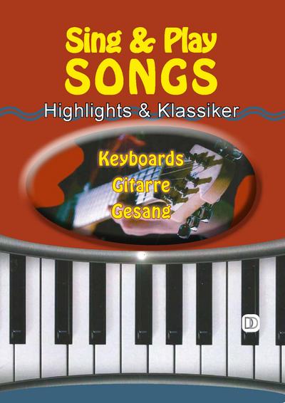 Sing and play Songs:Songbook Melodie/Texte/Akkorde
