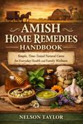 Amish Home Remedies Handbook