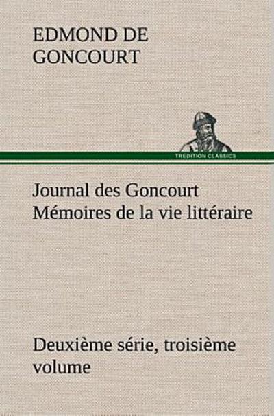 Journal des Goncourt (Deuxième série, troisième volume) Mémoires de la vie littéraire