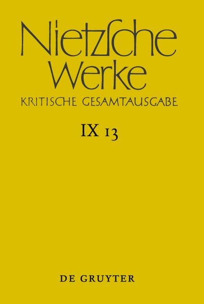 Nietzsche Werke, Band 13, Aufzeichnungen aus den Archivmappen Mp XVII und Mp XVIII sowie verstreute Aufzeichnungen