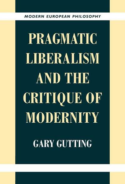 Pragmatic Liberalism and the Critique of             Modernity