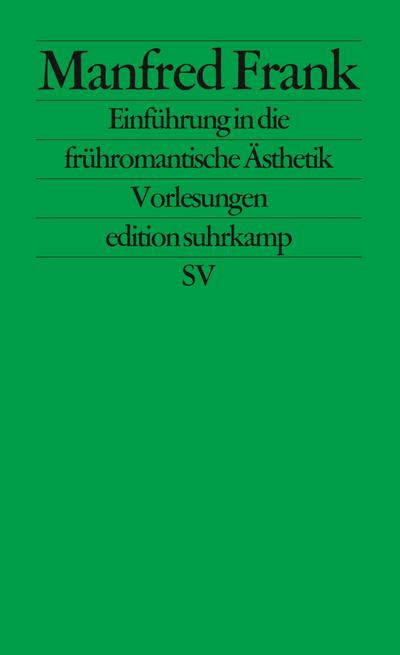 Edition Suhrkamp, Nr. 1563: Einführung in die frühromantische Ästhetik.  Vorlesungen