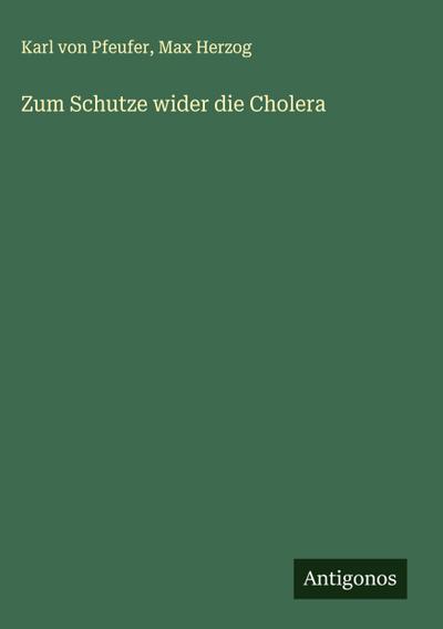 Zum Schutze wider die Cholera