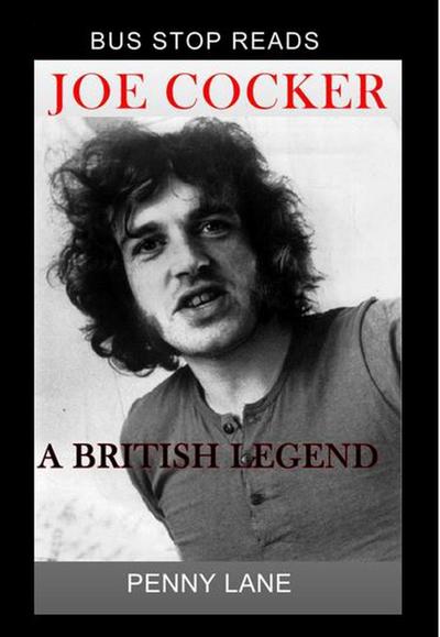 JOE COCKER; A BRITISH LEGEND (BUS STOP GUIDES, #1)