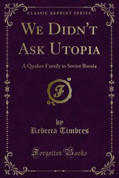 We Didn’t Ask Utopia