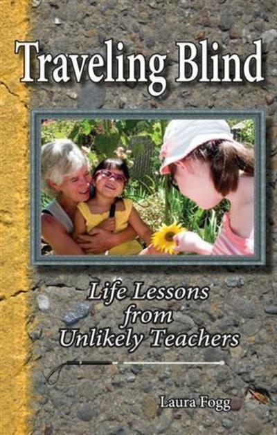 Traveling Blind: Life Lessons from Unlikely Teachers