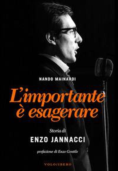 L’ importante è esagerare. Storia di Enzo Jannacci