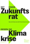 Mit einem Zukunftsrat gegen die Klimakrise