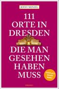 111 Orte in Dresden, die man gesehen haben muss