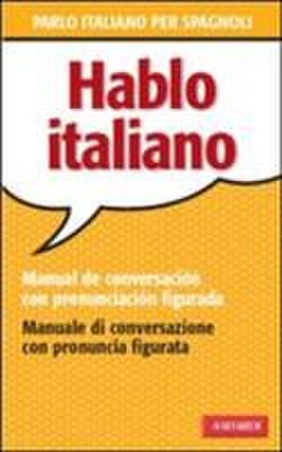 Hablo italiano. Manual de conversación con pronunciación figuada
