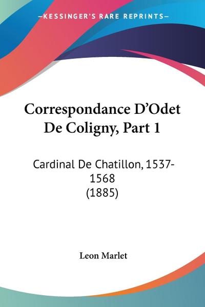 Correspondance D’Odet De Coligny, Part 1
