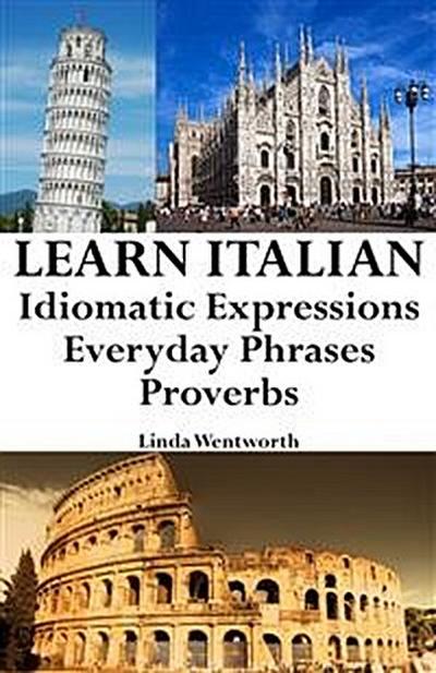 Learn Italian: Idiomatic Expressions ‒ Everyday Phrases ‒ Proverbs
