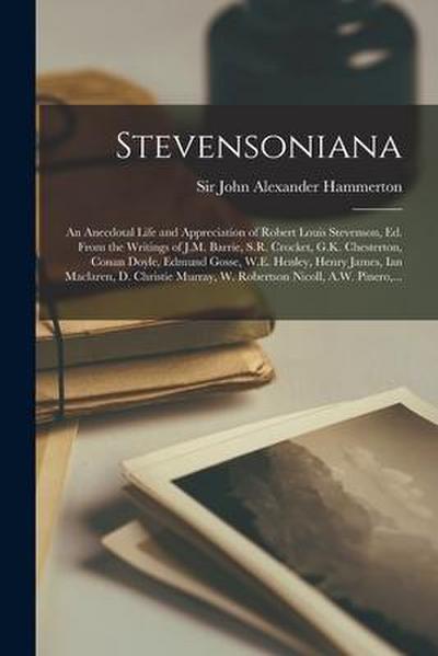 Stevensoniana; an Anecdotal Life and Appreciation of Robert Louis Stevenson, Ed. From the Writings of J.M. Barrie, S.R. Crocket, G.K. Chesterton, Cona
