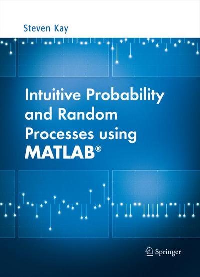Intuitive Probability and Random Processes using MATLAB®
