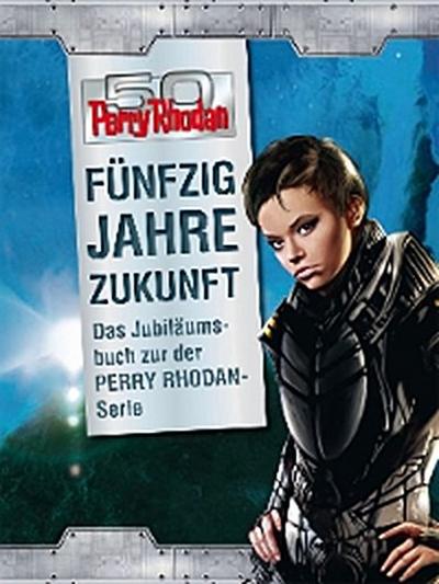 50 Jahre Perry Rhodan - Das Buch zum Jubiläum