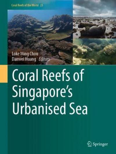 Coral Reefs of Singapore’s Urbanised Sea