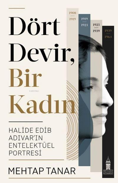 Dört Devir, Bir Kadin;Halide Edib Adivarin Entelektüel Portresi