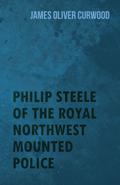 Philip Steele of the Royal Northwest Mounted Police