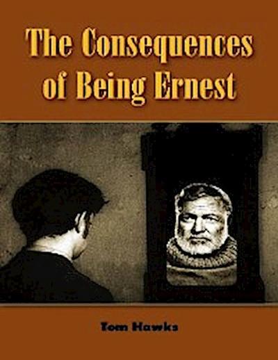 The Consequences of Being Ernest