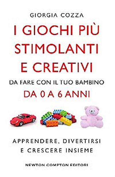 I giochi più stimolanti e creativi da fare con il tuo bambino da 0 a 6 anni