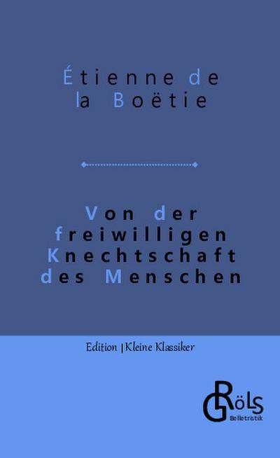 Von der freiwilligen Knechtschaft des Menschen