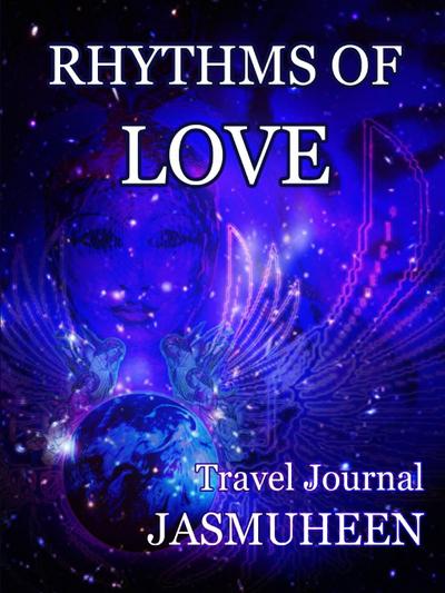 Rhythms of Love - Jasmuheen’s Travel Journal