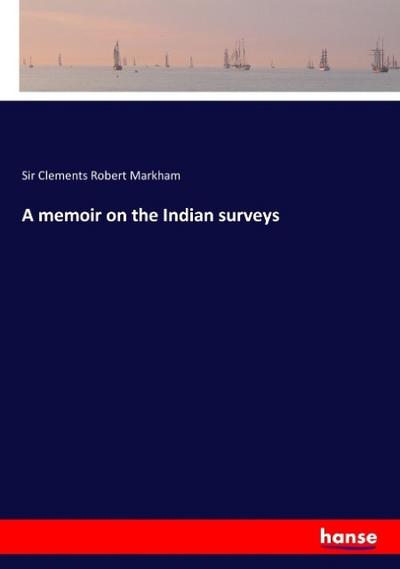 A memoir on the Indian surveys