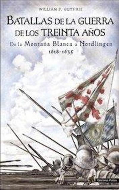 Batallas de la Guerra de los Treinta Años : de la Montaña Blanca a Nordlingen, 1618-1635