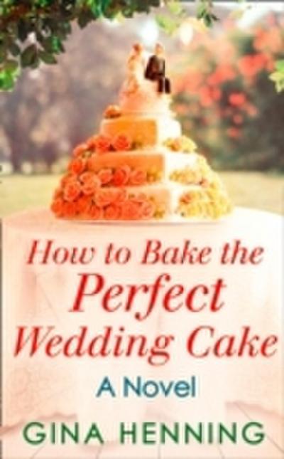How To Bake The Perfect Wedding Cake