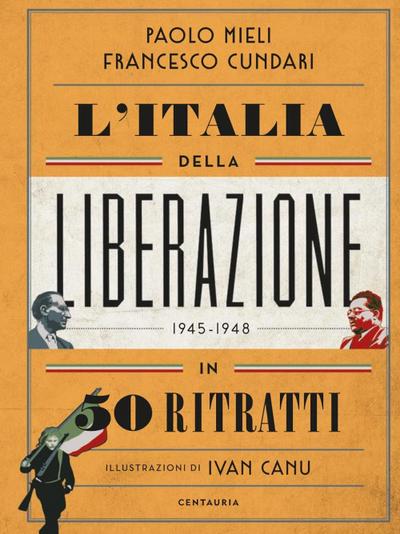 L’ Italia della liberazione in 50 ritratti