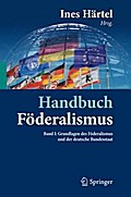 Handbuch Föderalismus - Föderalismus als demokratische Rechtsordnung und Rechtskultur in Deutschland, Europa und der Welt