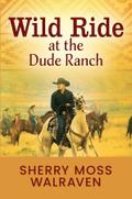 Wild Ride at the Dude Ranch
