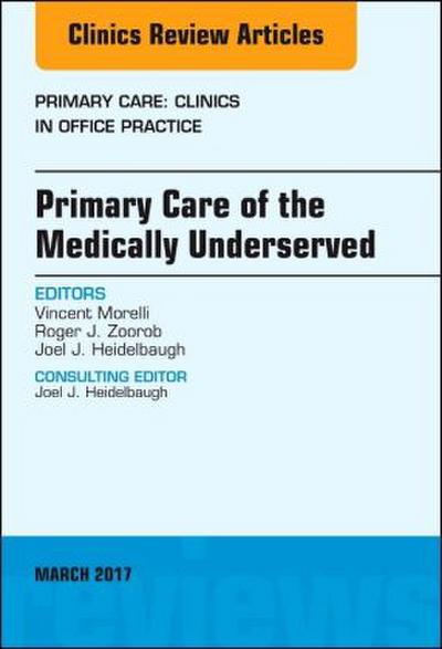 Primary Care of the Medically Underserved, an Issue of Primary Care: Clinics in Office Practice