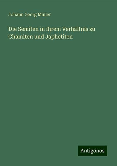 Müller, J: Semiten in ihrem Verhältnis zu Chamiten und Japhe