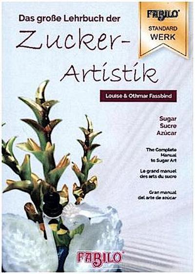 Zuckerartistik Das große Lehrbuch der Zuckerartistik