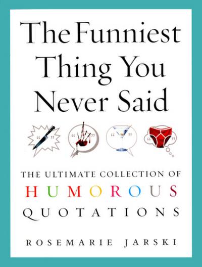The Funniest Things You Never Said