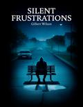 Silent Frustrations