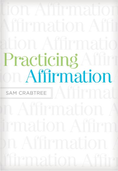 Practicing Affirmation (Foreword by John Piper)
