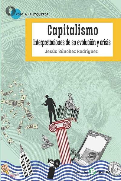 Capitalismo : interpretaciones de su evolución y crisis