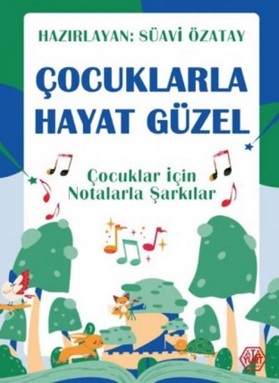 Cocuklarla Hayat Güzel - Cocuklar Icin Notalarla Sarkilar