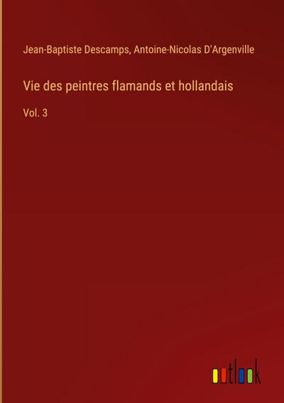 Vie des peintres flamands et hollandais